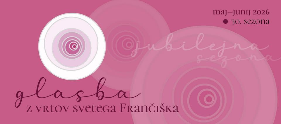 Jubilejna 30. sezona cikla Glasba z vrtov sv. Frančiška