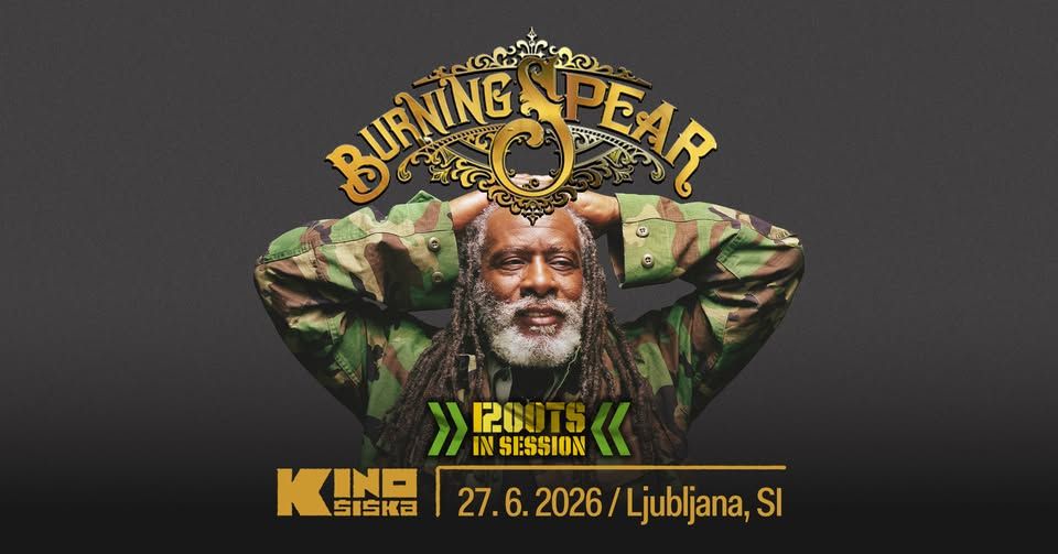 BURNING SPEAR + RootsInSession @ Kino Šiška