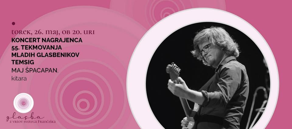 30. Glasba z vrtov sv. Frančiška | 4. koncert: MAJ ŠPACAPAN, kitara