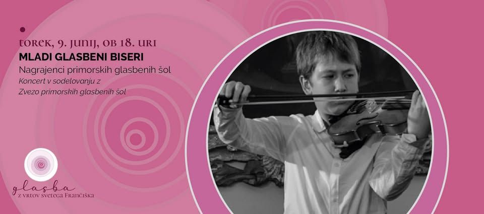 30. Glasba z vrtov sv. Frančiška | 6. koncert: MLADI GLASBENI BISERI (nagrajenci ZPGŠ)