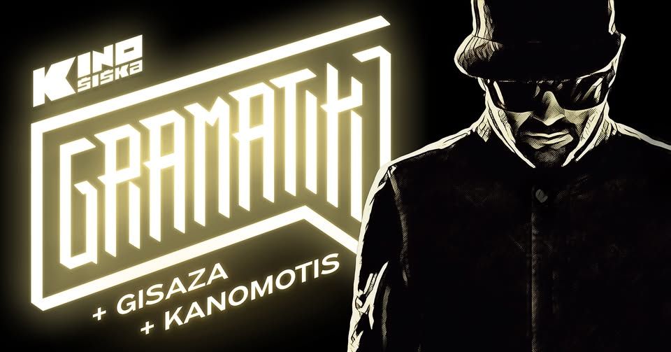 GRAMATIK + Gisaza + Kanomotis @ Kino Šiška