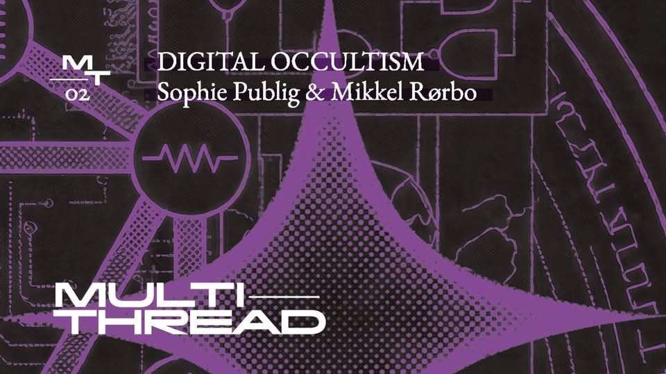 Launch of multithread #2: Digital Occultism
