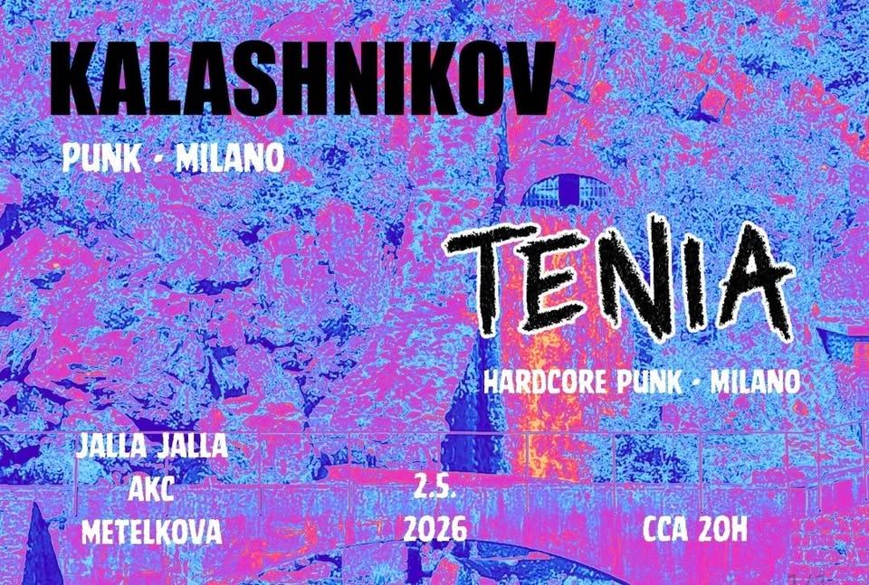 Kalashnikov (IT - Punk) + T̶e̶n̶i̶a̶ (̶I̶T̶ -̶ H̶C̶ p̶u̶n̶k̶)̶
