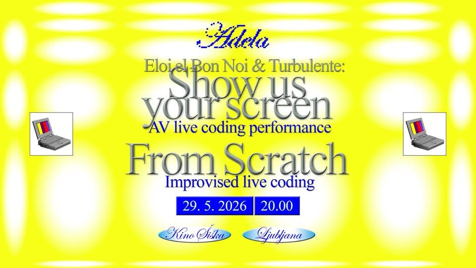 Glej, ADELA ◌ Show us your screen + From Scratch