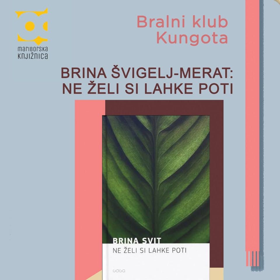 Bralni klub Kungota: BRINA ŠVIGELJ-MERAT - NE ŽELI SI LAHKE POTI