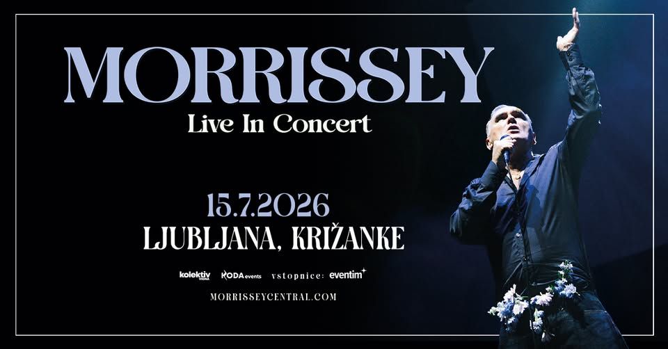 MORRISSEY – Live in concert! ● LJUBLJANA, Križanke ● 15.7.2026
