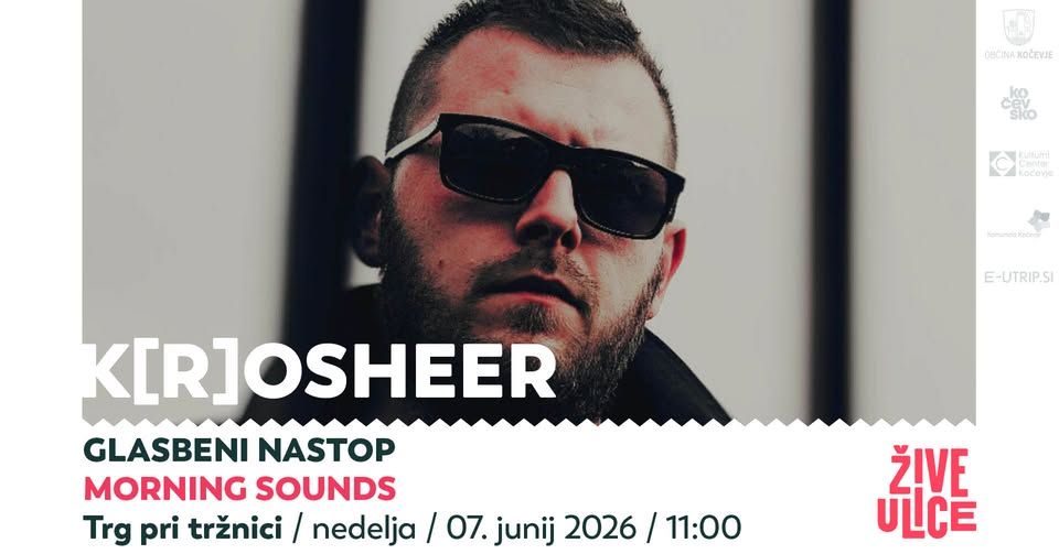 K[r]osheer: Morning Sounds, glasbeni nastop